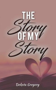 The Story of My Story by Dekota Gregory (US edition, paperback)