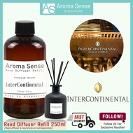 Aroma Sense InterContinental Hotel Scent Reed Diffuser Refill (250ml) Fresh & Long Lasting Fragrance
