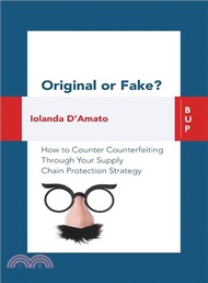 Original or Fake? ― How to Counter Counterfeiting Through Your Supply Chain Protection Strategy