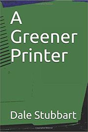 A Greener Printer Dale Stubbart