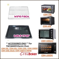 THE BAKER Oven Baking Tray / Wire Rack  ESM-50L / 60L/ 100L / 100DG /100LV2 /120L (Accessories Only)