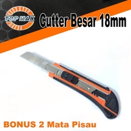CUTTER / PISAU CUTTER BESAR 18 MM + BONUS 2 MATA PISAU - TOP MAX