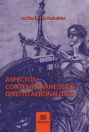 Aspectos Contemporâneos do Direito Aeronáutico Hilton Rayol Filgueira