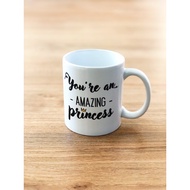 You're an Amazing Princess mug 11oz/325ml (Custom mug Design)