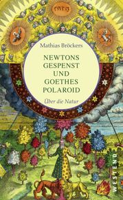 Newtons Gespenst und Goethes Polaroid Mathias Bröckers