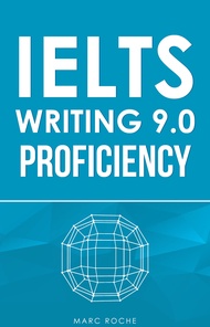 IELTS Writing 9.0 Proficiency Task 2: Master IELTS Essays © + FREE IELTS WRITING VIDEO COURSE + BAND