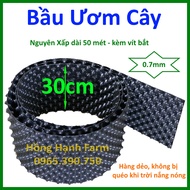 (Nguyên cuộn dài 50 mét) BẦU ƯƠM CÂY V6 Cao 30cm dày 0.7mm (TẶNG KÈM ỐC VÍT). Bầu ươm thông minh dùn