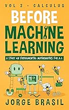 Before Machine Learning Volume 2 - Calculus for A.I: The fundamental mathematics for Data Science an