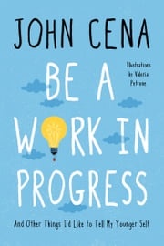 Be a Work in Progress John Cena
