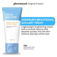 Milk Recipe Bright Smooth Axillary Cream Brightening Body Care Niacinamide AHA 30g Dark skin areas