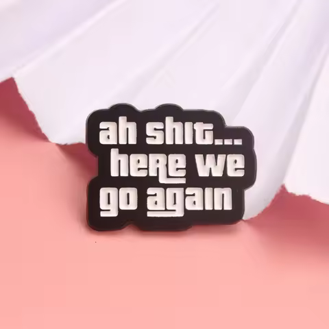 Vintage Funny "Ah Shit... Here We Go Again" Humorous Enamel Brooch Pin