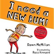 I NEED A NEW BUM! by Unknown (UK edition, paperback)