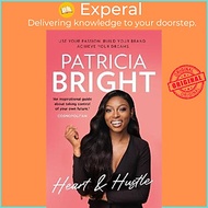 Sách - Heart and Hustle : Use Your Passion. Build Your Brand. Achieve Your Dr by Patricia Bright (UK