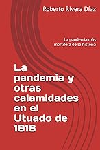 La pandemia y otras calamidades en el Utuado de 1918: La pandemia más mortífera de la historia