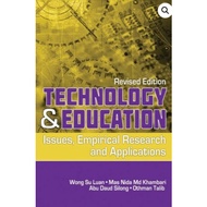 TECHNOLOGY & EDUCATION : ISSUES , EMPIRICAL RESEARCH AND APPLICATIONS (REVISED EDITION)