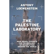 The Palestine Laboratory: How Israel Exports the Technology of Occupation Around the World