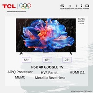 TCL 55"/65”/75" 4K HDR GOOGLE TV, P6K (2025)