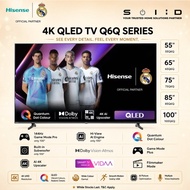 Hisense 4K QLED TV 55"/65"/75"/85" Q6Q