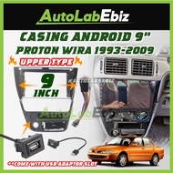 🔥UPPER TYPE A🔥 Proton WIRA 1993-2009 Android Player Casing 9" inch (with Socket Proton) Satria/Putra