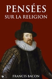 Pensées sur la religion Francis Bacon