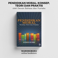 DBP - Pendidikan Moral : Konsep, Teori Dan Praktis (2022) | buku pendidikan moral panduan guru