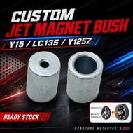 CUSTOM MAGNET JET BUSH FOR Y15/Y125Z/LC135