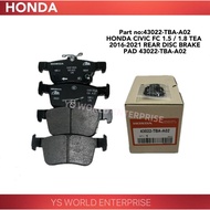 HONDA CIVIC FC 1.5 / 1.8 TEA REAR DISC BRAKE PAD 2016-2021 43022-TBA-A02