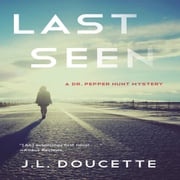 Last Seen: A Dr. Pepper Hunt Mystery J L Doucette