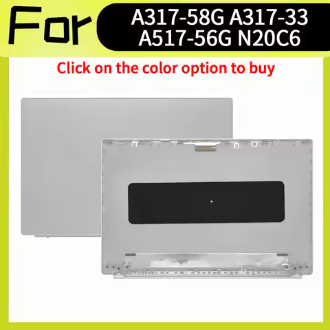 Silver Laptop Accessorie For Aspire 3 N20C6 A317-58 A317-53 A317-33 A517-56G Top Back Cover LCD Rear