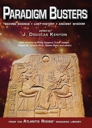 Paradigm Busters: Beyond Science, Lost History, Ancient Wisdom J. Douglas Kenyon