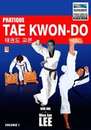 Pratique Taekwondo Volume 1 Woo-Jae Lee