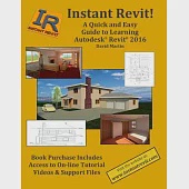 Instant Revit!: A Quick and Easy Guide to Learning Autodesk Revit 2016