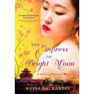The Empress of Bright Moon | Weina Dai Randel | A Novel of Empress Wu
