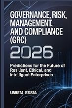 GOVERNANCE, RISK MANAGEMENT, AND COMPLIANCE (GRC) 2026: Predictions for the Future of Resilient, Eth