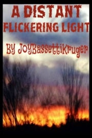 A Distant Flickering Light Joy Bassetti Kruger