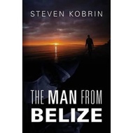 The Man from Belize by Steven Kobrin (paperback)