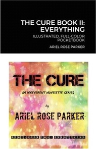The Cure Mini Book II: "EVERYTHING" - ILLUSTRATED FULL-COLOR POCKETBOOK: An Irreverent Novelette Ser