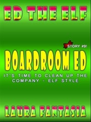 Boardroom Ed (Ed The Elf #9) Laura Fantasia