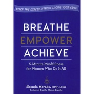 (BX) BREATHE, EMPOWER, ACHIEVE: 5-MINUTE MINDFULNESS FOR WOMEN (ISBN: 9781615195848)