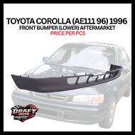 TOYOTA COROLLA (AE111 96) 1996 FRONT BUMPER (LOWER) AFTERMARKET PRICE PER PCS