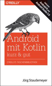 Android mit Kotlin – kurz &amp; gut Jörg Staudemeyer