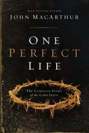 One Perfect Life John MacArthur