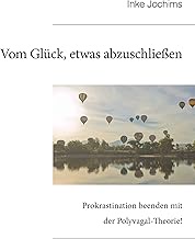 Vom Glück, etwas abzuschließen.: Prokrastination beenden mit der Polyvagal-Theorie!