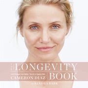 The Longevity Book: Live stronger. Live better. The art of ageing well. Cameron Diaz