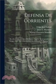 97937.Defensa De Corrientes: Rectificaciones Al Libro Del Doctor Tejedor (Correspondencia Íntegra Entre Los Gobernadores De Corrientes Y Buenos Air