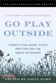 Linestorm Playwrights Present Go Play Outside: Twenty-Five Short Plays Written for the Great Outdoor