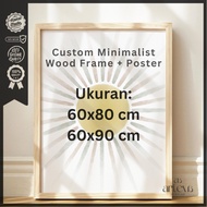 Custom Frame/ minimalist wooden Frame + Large Poster 60x80 cm and 60x90 cm