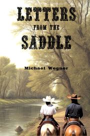 Letters From The Saddle Michael Wegner