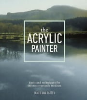 The Acrylic Painter James Van Patten