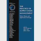 Practice Of Supply Chain Management: Where Theory And Application Converge